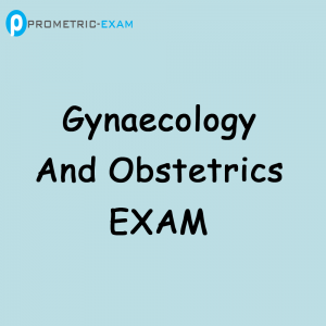 Gynaecology and Obstetrics Prometric Exam Questions (MCQs)